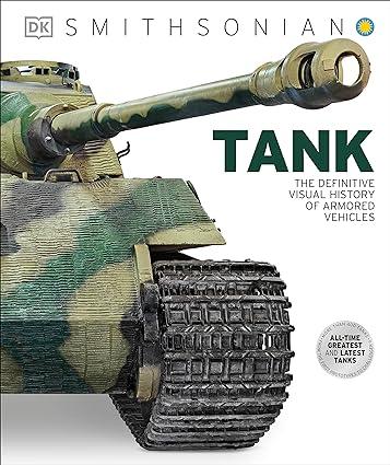 tank the definitive visual history of armored vehicles 1st edition dk, smithsonian institution 1465457593,
