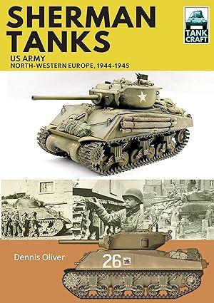 sherman tanks us army north western europe 1944-1945 1st edition dennis oliver 1526741865, 978-1526741868