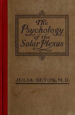 the psychology of the solar plexus 1st edition julia seton m. d. b08zdr92sr, 979-8725376791
