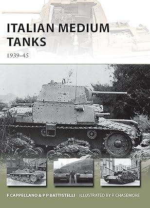 italian medium tanks 1939-45 1st edition filippo cappellano, pier paolo battistelli, richard chasemore
