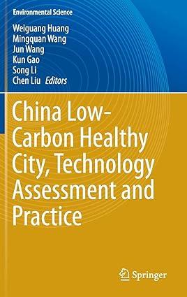 china low carbon healthy city technology assessment and practice 1st edition weiguang huang, mingquan wang,