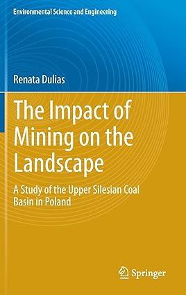 the impact of mining on the landscape a study of the upper silesian coal basin in poland 1st edition renata