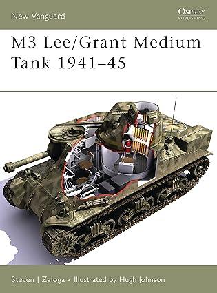 m3 lee grant medium tank 1941-45 1st edition steven j. zaloga, hugh johnson 1841768898, 978-1841768892