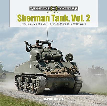 sherman tank vol 2 americas m4 and m4-105 medium tanks in world war i 1st edition david doyle 0764358472,