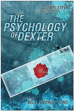 the psychology of dexter 1st edition bella depaulo phd 193525197x, 978-1935251972