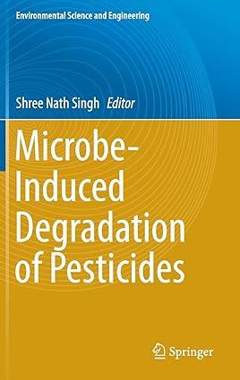 microbe induced degradation of pesticides 1st edition shree nath singh 3319451553, 978-3319451558