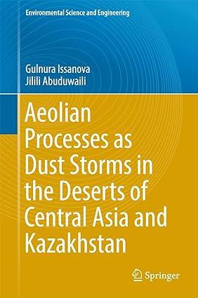 aeolian processes as dust storms in the deserts of central asia and kazakhstan 1st edition gulnura issanova,