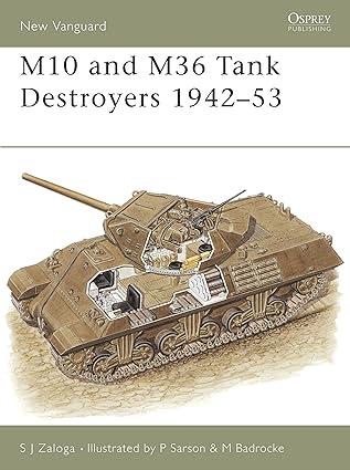 m10 and m36 tank destroyers 1942–53 1st edition steven j. zaloga, peter sarson 1841764698, 978-1841764696