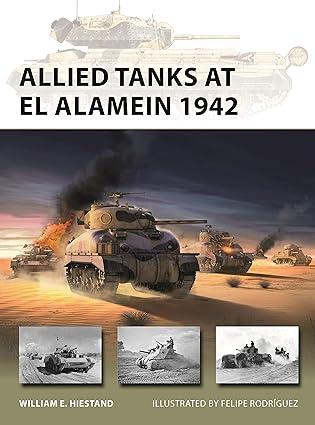 allied tanks at el alamein 1942 1st edition william e. hiestand, felipe rodríguez 1472858018, 978-1472858016