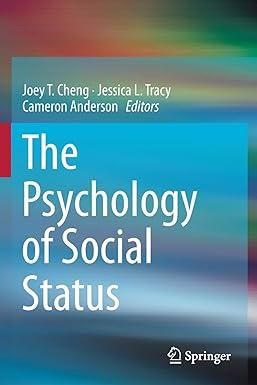 the psychology of social status 1st edition joey t. cheng, jessica l. tracy, cameron anderson 1493939963,
