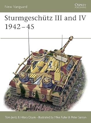 sturmgeschutz iii and iv 1942-45 1st edition tom jentz, hilary doyle, peter sarson, mike fuller 1841761826,