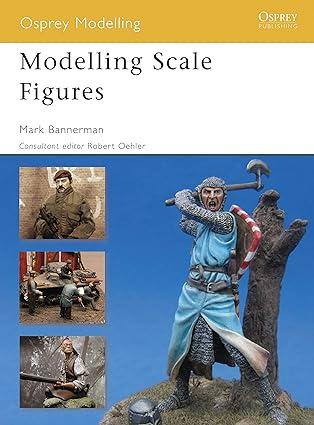 modelling scale figures 1st edition mark bannerman 1846032385, 978-1846032387