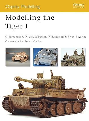 modelling the tiger i 1st edition gary edmundson, david parker, steve van beveren 1846031702, 978-1846031700