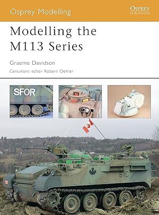 modelling the m113 series 1st edition graeme davidson 1841768227, 978-1841768229