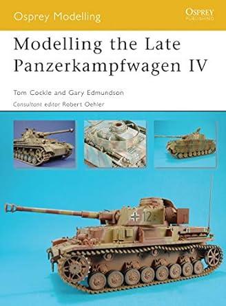 modelling the late panzerkampfwagen iv 1st edition tom cockle, gary edmundson 1846031125, 978-1846031120