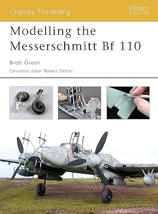 modelling the messerschmitt bf 110 1st edition brett green 1841767042, 978-1841767048