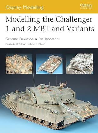 modelling the challenger 1 and 2 mbt and variants 1st edition graeme davidson, pat johnston 1841769274,