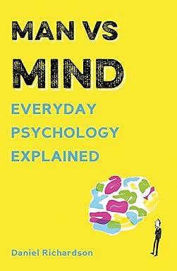 man vs mind everyday psychology explained 1st edition daniel richardson, joe lyward 1781316708, 978-1781316702