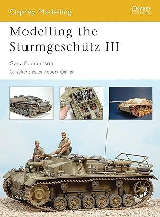 modelling the sturmgeschütz iii 1st edition gary edmundson 1841769495, 978-1841769493