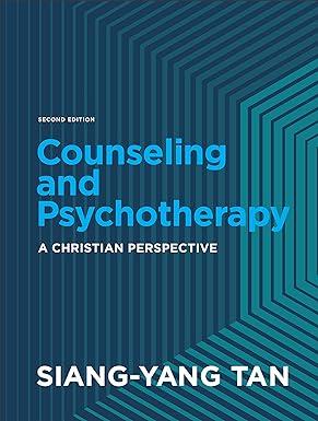 counseling and psychotherapy a christian perspective 2nd edition siang-yang tan 1540962903, 978-1540962904