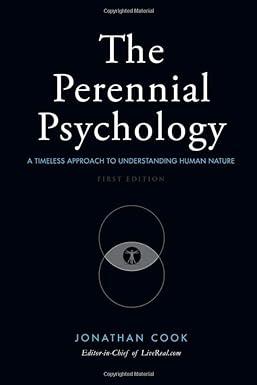 the perennial psychology a timeless approach to understanding human nature 1st edition jonathan cook