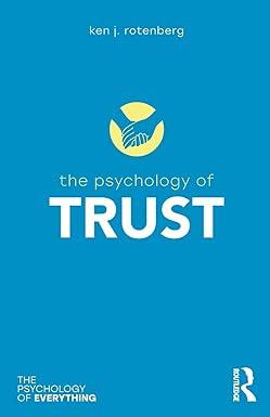 the psychology of trust the psychology of everything 1st edition ken rotenberg 113867849x, 978-1138678491
