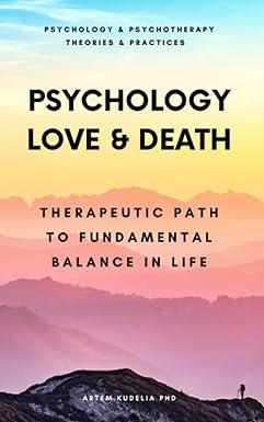 psychology of love and death therapeutic path to fundamental balance in life and relationships psychology and