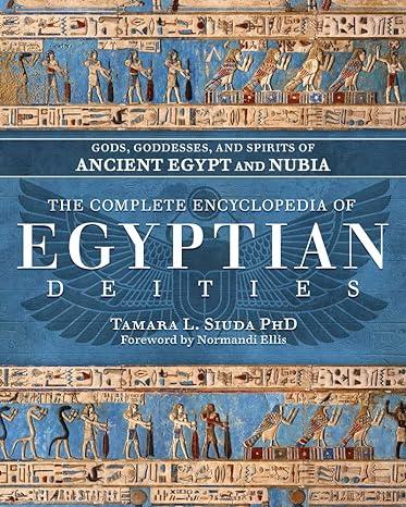 the complete encyclopedia of egyptian deities: 1st edition tamara l. siuda phd, normandi ellis 0738770795,