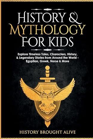history and mythology for kids 1st edition history brought alive 1914312430, 978-1914312434