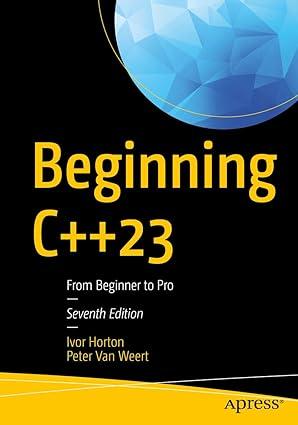 beginning c++23 from beginner to pro 7th edition ivor horton, peter van weert 1484293428, 978-1484293423