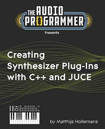 creating synthesizer plug-ins with c++ and juce 1st edition matthijs hollemans, joshua hodge b0cnnzplmb,
