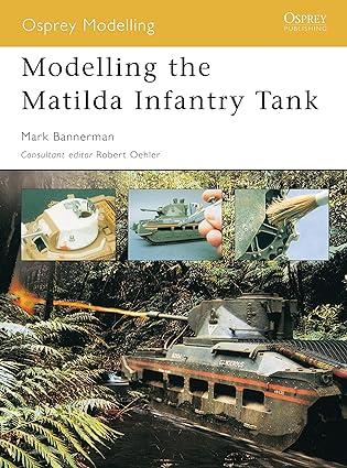 modelling the matilda infantry tank 1st edition mark bannerman 1841767581, 978-1841767581