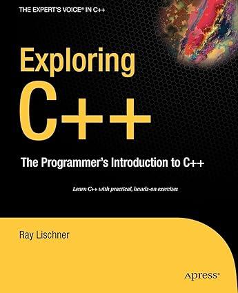 exploring c++ the programmers introduction to c++ 1st edition ray lischner 1590597494, 978-1590597491