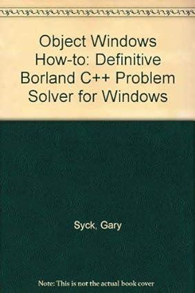 object windows how to the definitive borland c++ problem solver for windows 1st edition gary syck 1878739247,