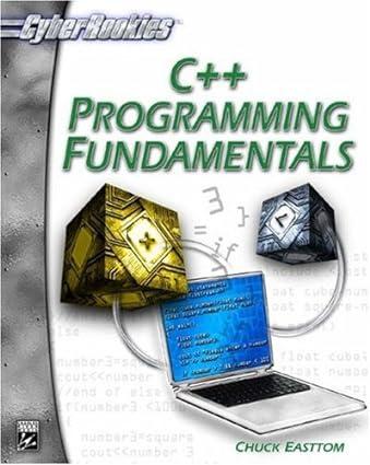 c++ programming fundamentals 1st edition chuck easttom 9781584502371