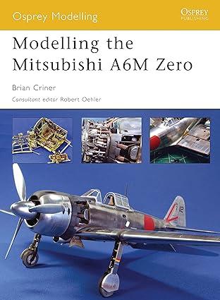 modelling the mitsubishi a6m zero 1st edition brian criner 1841768669, 978-1841768663
