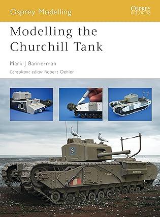 modelling the churchill tank 1st edition mark bannerman, dinesh ned 1841768693, 978-1841768694