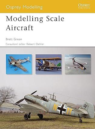 modelling scale aircraft 1st edition brett green 1846032377, 978-1846032370