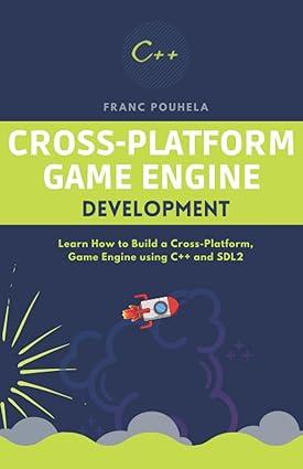 cross platform game engine development learn how to build a cross platform game engine using c++ and sdl2 1st