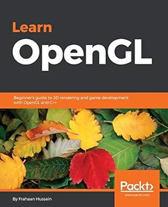 learn opengl beginners guide to 3d rendering and game development with opengl and c++ 1st edition frahaan