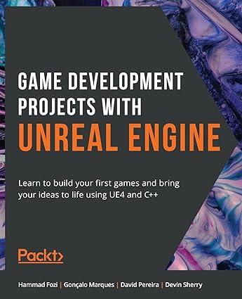 game development projects with unreal engine 1st edition hammad fozi, goncalo marques, david pereira, devin