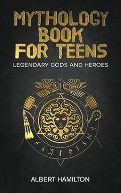 mythology book for teens legendary gods and heroes 1st edition albert hamilton 8536657188, 979-8536657188