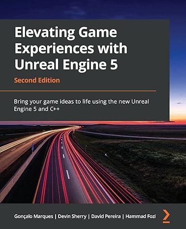 elevating game experiences with unreal engine 5 1st edition goncalo marques, devin sherry, david pereira,