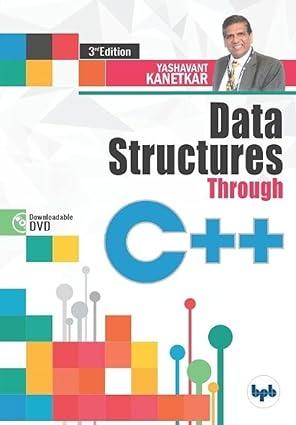 data structures through c++ experience data structures c++ through animations 3rd edition yashavant kanetkar