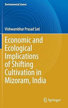 economic and ecological implications of shifting cultivation in mizoram india 1st edition vishwambhar prasad