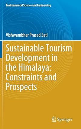 sustainable tourism development in the himalaya constraints and prospects 1st edition vishwambhar prasad sati