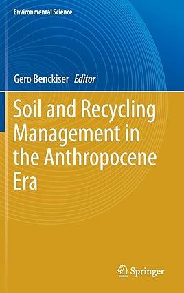 soil and recycling management in the anthropocene era 1st edition gero benckiser 303051885x, 978-3030518851
