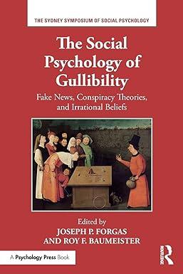 the social psychology of gullibility conspiracy theories fake news and irrational beliefs 1st edition joseph