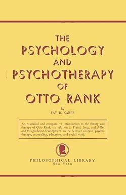 the psychology and psychotherapy of otto rank an historical and comparative introduction 1st edition fay b