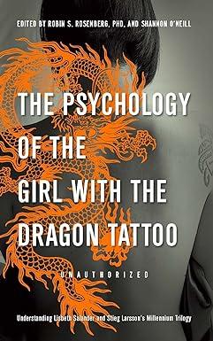 the psychology of the girl with the dragon tattoo understanding lisbeth salander and stieg larssons